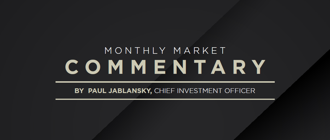Monthly Market Commentary by Paul Jablansky, CIO of AAFMAA Wealth Management & Trust.